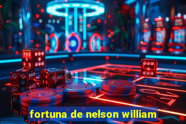 fortuna de nelson william